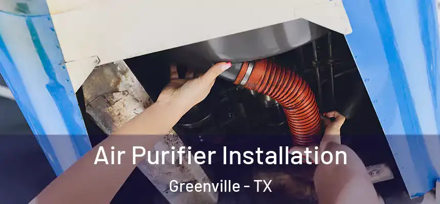  Air Purifier Installation Greenville - TX