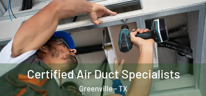  Certified Air Duct Specialists Greenville - TX