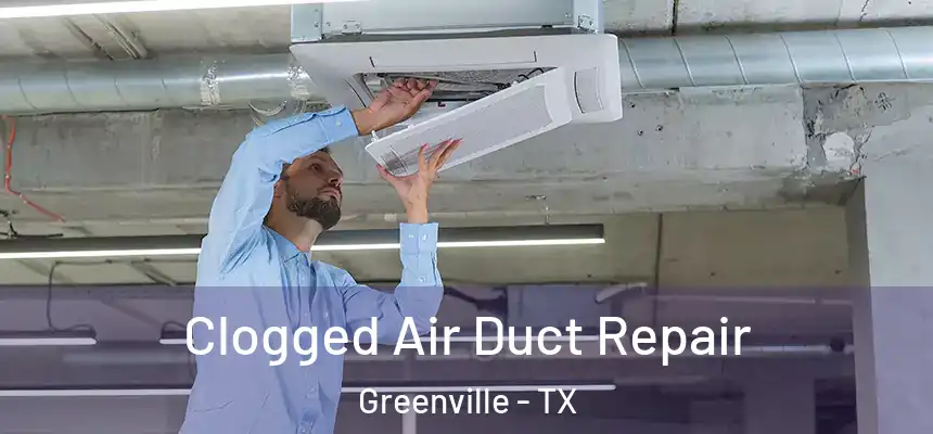  Clogged Air Duct Repair Greenville - TX