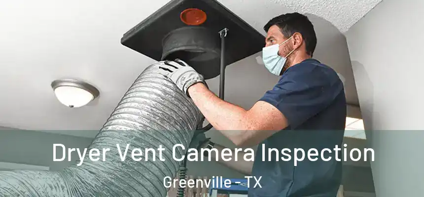  Dryer Vent Camera Inspection Greenville - TX