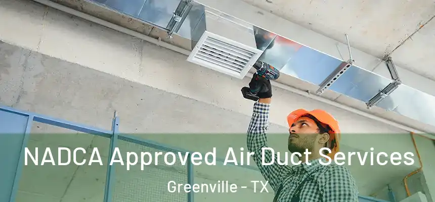  NADCA Approved Air Duct Services Greenville - TX
