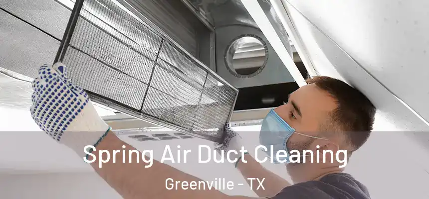  Spring Air Duct Cleaning Greenville - TX